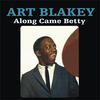 Art Blakey Along Came Betty