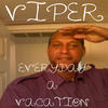 Viper Everyday a Vacation