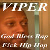 Viper God Bless Rap F!Ck Hip Hop