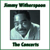 Jimmy Witherspoon The Concerts