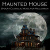 Various Artists Haunted House: Spooky Classical Music for Halloween