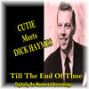 Dick Haymes Cutie Meets Dick Haymes - Till the End of Time