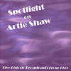 SHAW Artie Spotlight On Artie Shaw