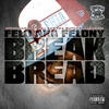 Felony Break Bread