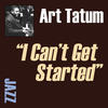 Art Tatum I Can`t Get Started