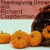 RICHARD CLAYDERMAN Thanksgiving Dinner With Richard Clayderman