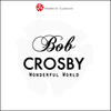 Bob Crosby Wonderful World
