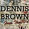 Dennis Brown Dennis Brown: From the 70`s