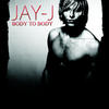 Jay-J Body to Body - Single