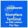 Stoneface & Terminal For You (with Ellie Lawson) - Single