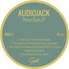Audiojack These Days EP