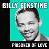 Billy Eckstine Prisoner of Love