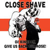 Close Shave Oi! Kinnock Give Us Back Our Rose