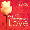 101 Strings Valentine`s Love - 101 Strings Orchestra