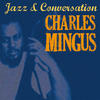 Charles Mingus Jazz & Conversation