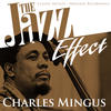 Charles Mingus The Jazz Effect: Charles Mingus