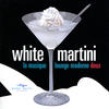 Sian White Martini - La Musique Lounge Moderne Deux