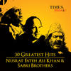 Nusrat Fateh Ali Khan 30 Greatest Hits Nusrat Fateh Ali Khan and Sabri Brothers