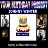 Johnny Winter Your Birthday Present - Johnny Winter