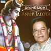 Anup Jalota Divine Light by Anup Jalota