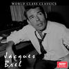 Jacques Brel World Class Classics: Jacques Brel