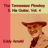 Eddy Arnold The Tennessee Plowboy & His Guitar, Vol. 4