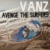 Vanz Avenge the Surfers