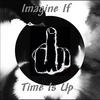 Time Is Up Imagine If - Single