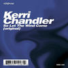 Kerri Chandler So Let the Wind Come - EP