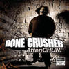 Bone Crusher AttenCHUN!