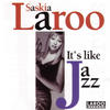 Saskia Laroo It`s Like Jazz