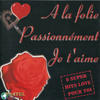 Various Artists A la folie passionnement je t`aime (8 super hits love pour toi)