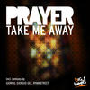 Prayer Take Me Away (Remixes)