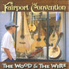 Fairport Convention The Wood And The Wire
