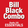 Bill Black Combo Bill Black Combo: Studio 102 Essentials