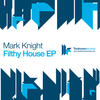 Mark Knight Filthy House - EP