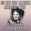 Buck Owens 35 Big Bad Classic Country Hits: 35 Classic Country Artists