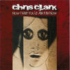 Chris Clark How I Wish You`d Ask Me Now