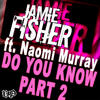 Jamie Fisher Do You Know, Pt. 2 (feat. Naomi Murray) - EP