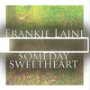Frankie Lane Someday Sweetheart