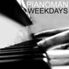 Pianoman Weekdays