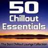 Foundations 50 Chillout Essentials - The Best Chillout Lounge Collection