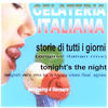 Gelateria Italiana Storie Di Tutti I Giorni / Tonight`s the Night
