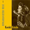 Karády Katalin Hungarian Retro Music: Karády Katalin, Vol. 1