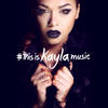 Kayla #ThisIsKaylaMusic - EP