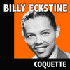 Billy Eckstine Coquette