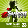 Grafiti iSweat Fitness Music Vol. 23: Gotta Dance (128 BPM for Running, Walking, Elliptical, Treadmill, Aerobics, Fitness)