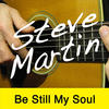 Steve Martin Be Still My Soul - Single