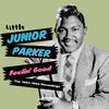 Junior Parker Feelin` Good. The 1952-1962 Recordings