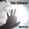 The Silence White Hot - Single